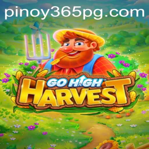 Exploring the Vibrant World of GoHighHarvest: A Pinoy365 Phenomenon